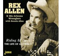 Rex Allen & His Arizona Wranglers Riding All Day: THE LIFE OF A COWBOY (CD)