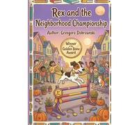Rex and the Neighborhood Championship: A Rex the Fox Terrier Adventure, Book 6