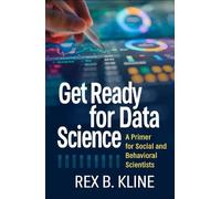 Rex B. Kline Get Ready for Data Science (Copertina rigida)