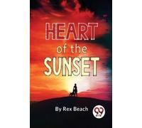 Rex Beach Heart of the Sunset (Tascabile)