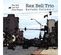 Rex Bell Trio - Ballads Vol. I