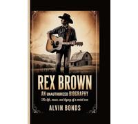 REX BROWN: AN UNAUTHORISED BIOGRAPHY: The Life, Music, and Legacy of a Metal Icon