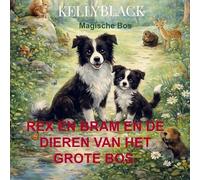 Rex en Bram en de Dieren van het Grote Bos.: Magische Bos