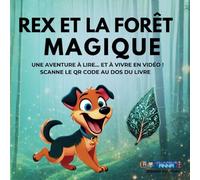 REX ET LA FORÊT MAGIQUE: Un livre éducatif et interactif avec une vidéo accessible via QR code ! L’enfant participe de manière physique et mentale.