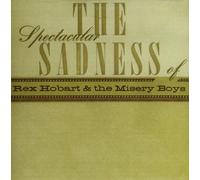Rex Hobart & The Misery Boys Spectacular Sadness of (CD)