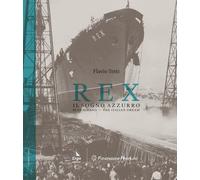 Rex. Il sogno azzurro-Blue Riband. The italian dream. Ediz. bilingue [Paperback]