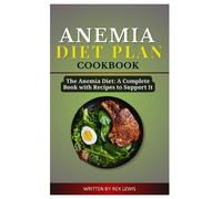 Rex Lewis Anemia Diet Plan Cook Book (Tascabile)