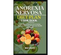 Rex Lewis Anorexia Nervosa Diet Plan Cook Book (Tascabile)