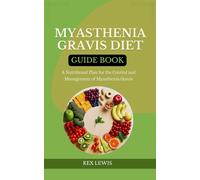 Rex Lewis Myasthenia Gravis Diet Guide Book (Tascabile)