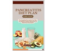 REX LEWIS PANCREATITIS DIET PLAN GUIDE BOOK: The Complete Pancreatit (Tascabile)