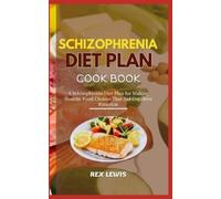 Rex Lewis Schizophrenia Diet Plan Cook Book (Tascabile)
