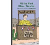 Rex Marshall All the Work I Never Wanted (Tascabile)