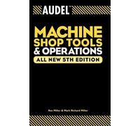 Rex Miller Mark Richard Mille Audel Machine Shop Tools and Operation (Tascabile)