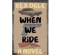 Rex Ogle When We Ride (Copertina rigida)