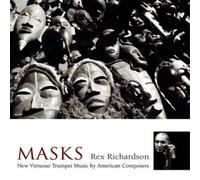 Rex Richardson Masks: New Virtuoso Trumpet Music By American Composers (CD)