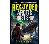 Rex Ryder and the Arctic Ghost Ship