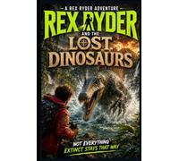 Rex Ryder and the Lost Dinosaurs