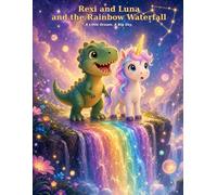 Rexi and Luna and the Rainbow Waterfall: A Little Dream. A Big Sky.: 2