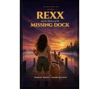 Rexx and the Mystery of the Missing Dock: The Rexx Mystery Files, Book Two