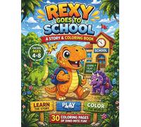 Rexy Goes to School: A Fun Dinosaur Coloring Book for Kids Ages 4-8