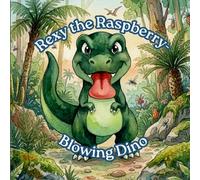 Rexy the Raspberry-Blowing Dino: A funny dinosaur children's book about empathy, kindness and learning good behavior.