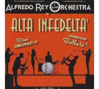 Rey Alfredo E La Sua Orchestra - Alta Infedeltà