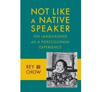 Rey Chow Not Like a Native Speaker (Copertina rigida)