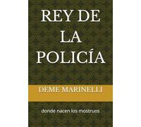 REY DE LA POLICÍA: donde nacen los mostruos