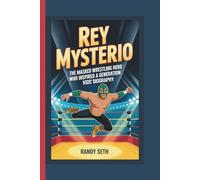 Rey Mysterio: The Masked Wrestling Hero Who Inspired a Generation (Kids' Biography)