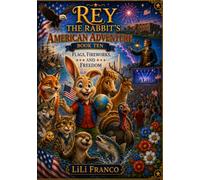 Rey the Rabbit's American Adventure: Book Ten: Flags, Fireworks, and Freedom