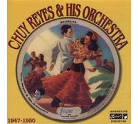 Reyes, Chuy & His Orchestra - 1947-50