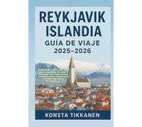 REYKJAVIC ISLANDIA GUÍA DE VIAJE 2025-2026: Reikiavik y más allá: una guía completa de viaje a Islandia con itinerarios, consejos para empacar y recomendaciones económicas.