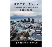 REYKJAVÍK CHRISTMAS TRAVEL GUIDE 2025-2026: Discover Iceland’s winter wonderland and experience the magic, culture, and charm of Reykjavik at Christmas.