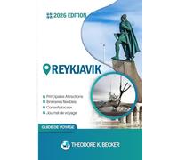 REYKJAVIK GUIDE DE VOYAGE: Découvrez les meilleures attractions, activités de plein air, trésors cachés et excursions d'une journée pour les voyageurs aventureux