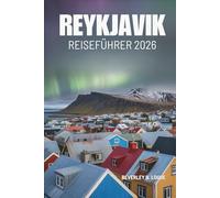 REYKJAVIK REISEFÜHRER 2026: Die Sicht eines gelassenen Wanderers auf Islands nördliches Paradies