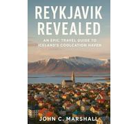 REYKJAVIK REVEALED: An Epic Travel Guide to Iceland’s Coolcation Haven