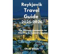 Reykjavik Travel Guide 2025-2026: The Ultimate Companion for Your Trip to Iceland’s Capital
