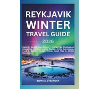 Reykjavik Winter Travel Guide 2026: Iceland’s Magical Snow Season - Hot Springs, Blue Lagoon Relaxation, Northern Lights Routes, Arctic Adventures, Food & Culture, Budget Travel, Local Tips & Winter I