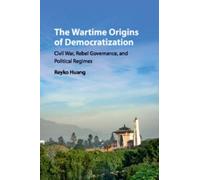Reyko Huang The Wartime Origins of Democratization (Tascabile)