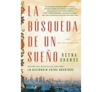Reyna Grande La Búsqueda de Un Sueño (a Dream Called Home Spanish Ed (Tascabile)