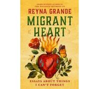 Reyna Grande Migrant Heart (Copertina rigida)