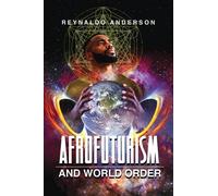 Reynaldo Anderson Afrofuturism and World Order (Tascabile)