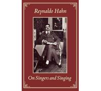 Reynaldo Hahn On Singers and Singing (Copertina rigida) Amadeus
