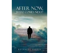Reynaldo Pareja After Now, What Comes Next? (Tascabile)