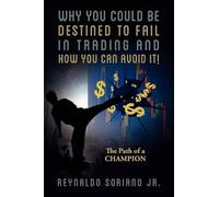 Reynaldo Sorian Why You Could Be Destined To Fail In Trading and How (Tascabile)
