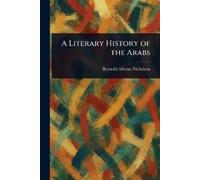 Reynold Alleyne Nicholson A Literary History of the Arabs (Tascabile)