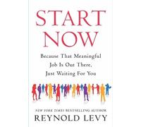 Reynold Levy Start Now (Copertina rigida)