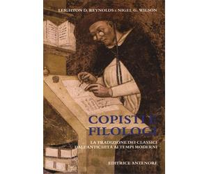Reynolds,Leighton D. - Copisti e filologi. La tradizione dei classici dall'Antic
