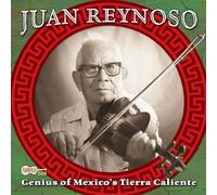 Reynoso, Juan - Genius Of Mexico's Tierra Caliente