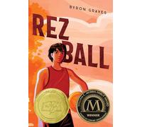 Rez Ball: A Morris Award-Winning Debut Novel about a Young Ojibwe Athlete's Basketball Journey